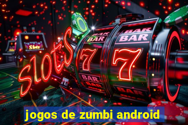 jogos de zumbi android